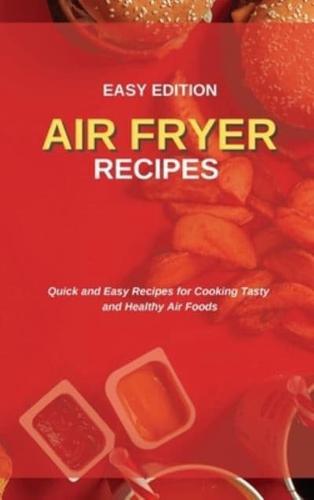 AIR FRYER RECIPES: Quick and Easy Recipes for Cooking Tasty and  Healthy Air Foods