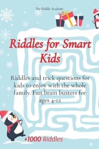 Riddles for Smart Kids: Riddles and trick questions for kids to enjoy with the whole family. Fun brain busters for ages 4-12