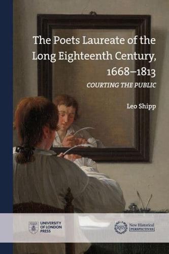 The Poets Laureate of the Long Eighteenth Century, 1668-1813
