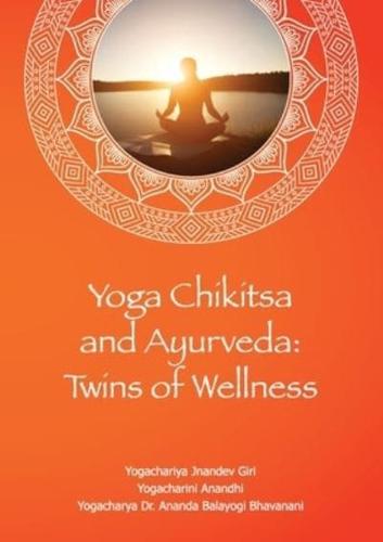 Yoga Chikitsa and Ayurveda: Twins of Wellness
