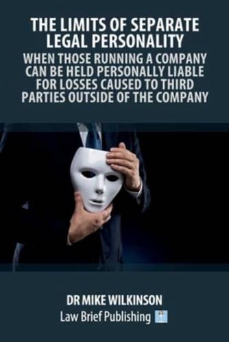 The Limits of Separate Legal Personality: A Practical Guide to Understanding When Those Controlling Companies Will Be Liable to Third Parties