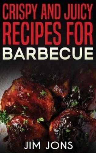 Crispy and Juicy Recipes for Barbecue