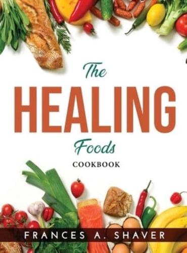 THE HEALING FOODS:   COOKBOOK