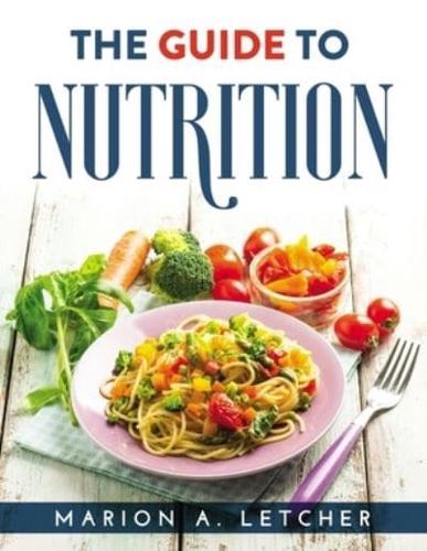 THE GUIDE TO NUTRITION