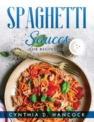 SPAGHETTI SAUCES: For Beginners