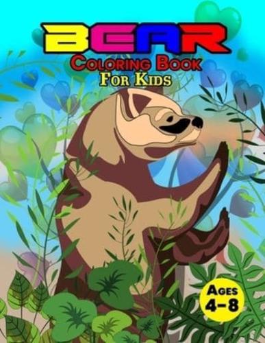 Bear Coloring Book For Kids Ages 4-8: Wonderful Bear Book for Teens, Boys and Kids, Great Wildlife Animal Coloring Book for Children and Toddlers who Love to Play and Enjoy with Cute Bears