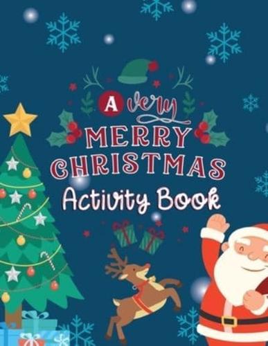A Very Merry Christmas Activity Book: A Fun Kids Activity Book Nice Gift For Your Kids For Christmas