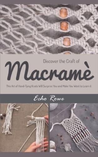 Practice Macramé for Your Home: The Greatest and the Most entertaining Skill You Never Learned, Until Now
