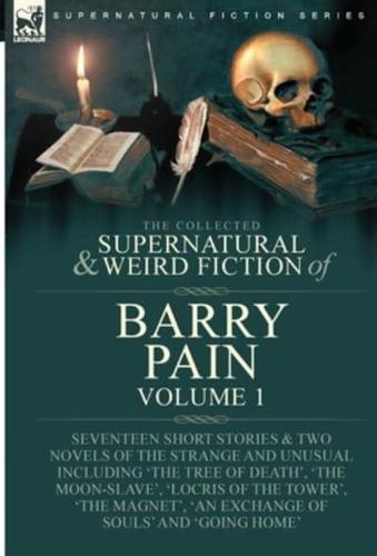 The Collected Supernatural and Weird Fiction of Barry Pain-Volume 1