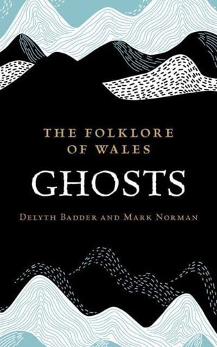 The Folklore of Wales. Ghosts