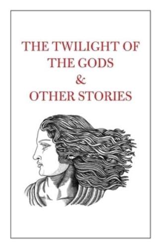 The Twilight of the Gods & Other Stories