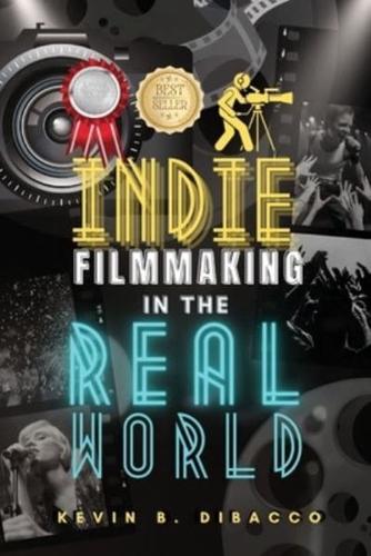 Indie Filmmaking in the Real World