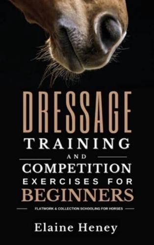 Dressage Training and Competition Exercises for Beginners - Flatwork & Collection Schooling for Horses