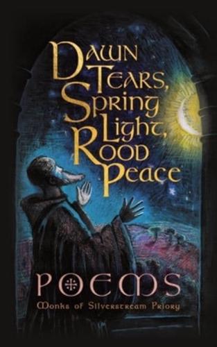 Dawn Tears, Spring Light, Rood Peace: Poems