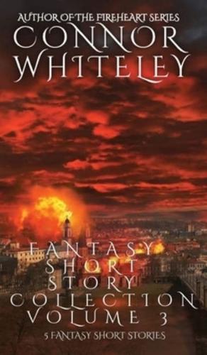 Fantasy Short Story Collection Volume 3: 5 Fantasy Short Stories