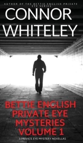 Bettie English Private Eye Mysteries Volume 1: 3 Private Eye Mystery Novellas