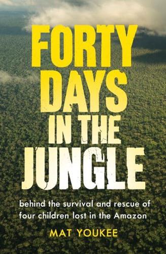 Forty Days in the Jungle