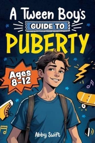 A Tween Boy's Guide to Puberty