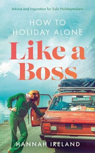 How to Holiday Alone Like a Boss