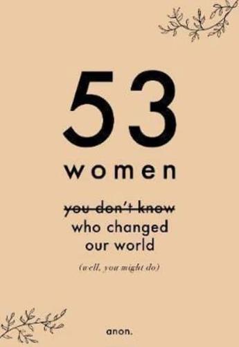 53 Women You Don't Know Who Changed Our World