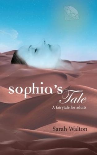 SOPHIA'S TALE: A Fairytale for Adults