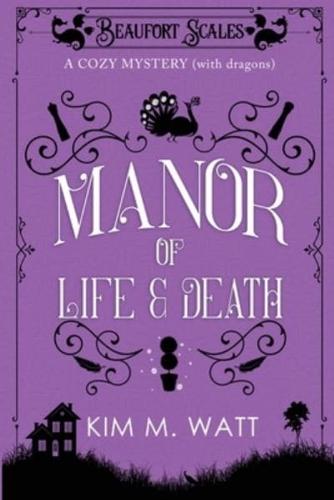 A Manor of Life & Death: A Cozy Mystery (With Dragons)