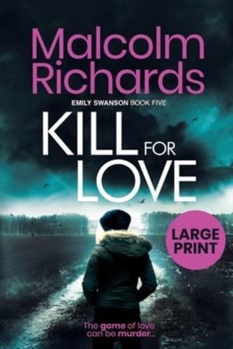 Kill for Love: Large Print Edition