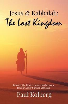 Jesus & Kabbalah - The Lost Kingdom