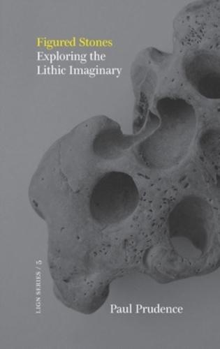 Figured Stones: Exploring the Lithic Imaginary