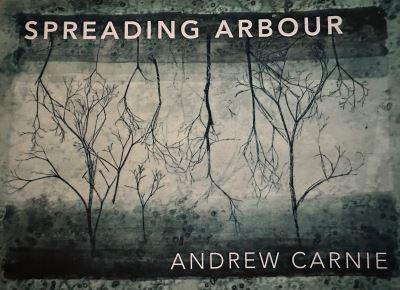 Spreading Arbour - Andrew Carnie