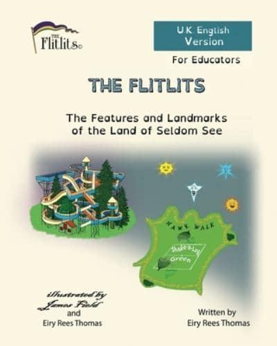 THE FLITLITS, The Features and Landmarks of the Land of Seldom See, For Educators, U.K. English Version
