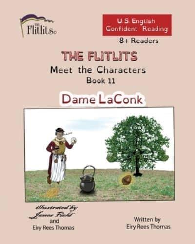 THE FLITLITS, Meet the Characters, Book 11, Dame LaConk, 8+Readers, U.S. English, Confident Reading