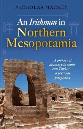 An Irishman in Northern Mesopotamia