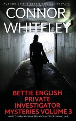 Bettie English Private Investigator Mysteries Volume 3