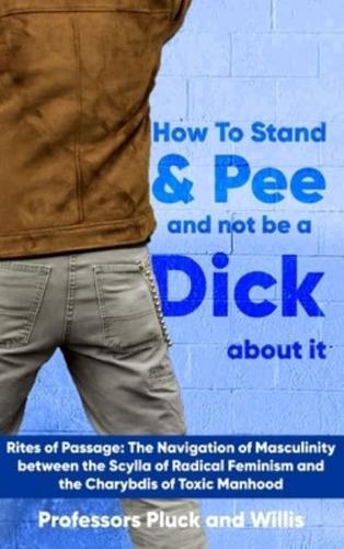 Professor Pluck's How to Stand and Pee and Not Be a Dick About It
