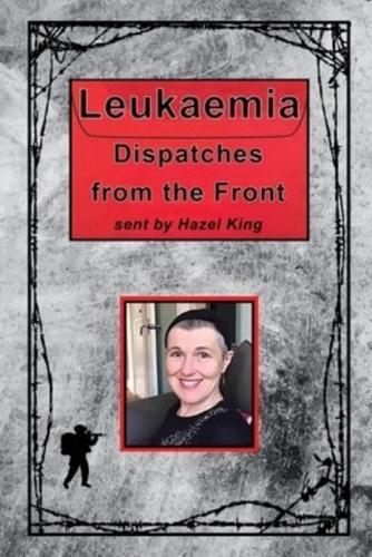 Leukaemia: Dispatches from the Front