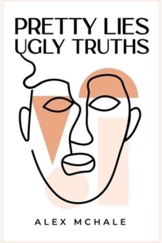 Pretty Lies / Ugly Truths