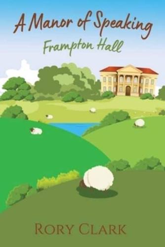 A Manor Of Speaking: Frampton Hall