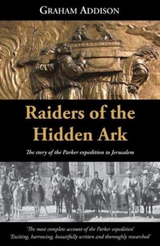 Raiders of the Hidden Ark: The story of the Parker expedition to Jerusalem