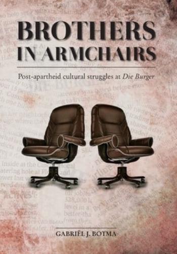 Brothers in Armchairs: Post-apartheid cultural struggles at Die Burger