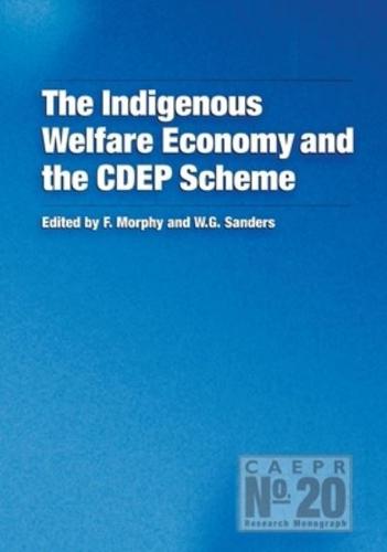 The Indigenous Welfare Economy and the CDEP Scheme