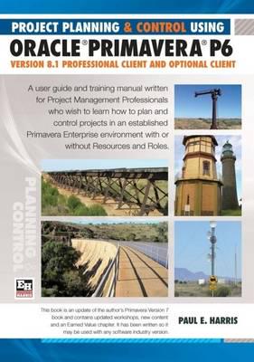 Planning and Control Using Oracle Primavera P6 - Version 8.1 Professional Client and Optional Client Spiralbound