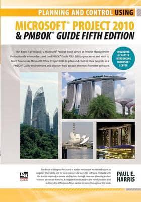 Planning and Control Using Microsoft Project 2010 and Pmbok Guide Fifth Edition