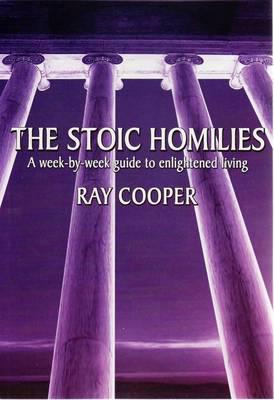 THE STOIC HOMILIES - A week-by-week guide to enlightened living