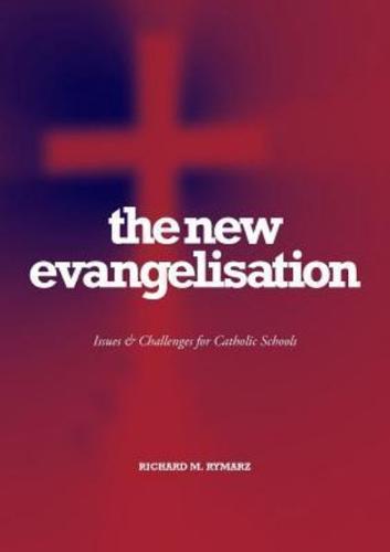The New Evangelisation: Issues and Challenges for Catholic Schools