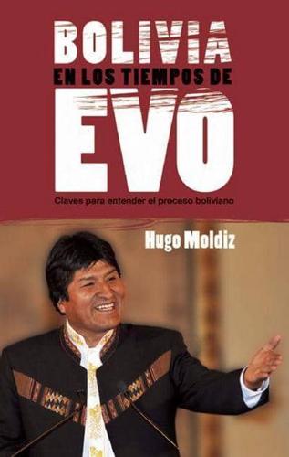 Bolivia En Los Tiempos De Evo