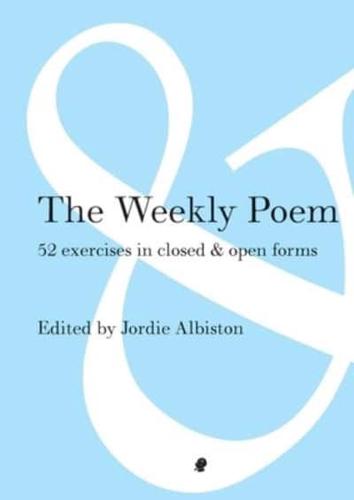 The Weekly Poem: 52 Exercises in Closed and Open Forms