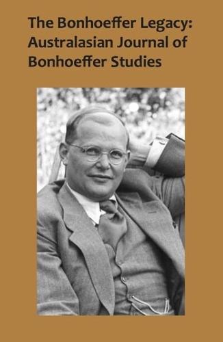 Bonhoeffer Legacy: Australasian Journal of Bonhoeffer Studies 2/1