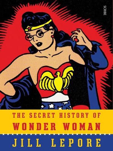 The Secret History of Wonder Woman