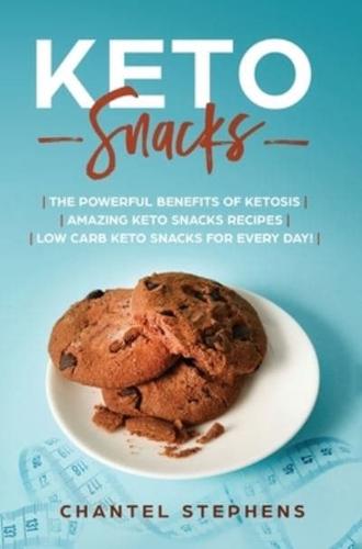 Keto Snacks: The Powerful Benefits of Ketosis   Amazing Keto Snacks Recipes   Low Carb Keto Snacks for Every Day!